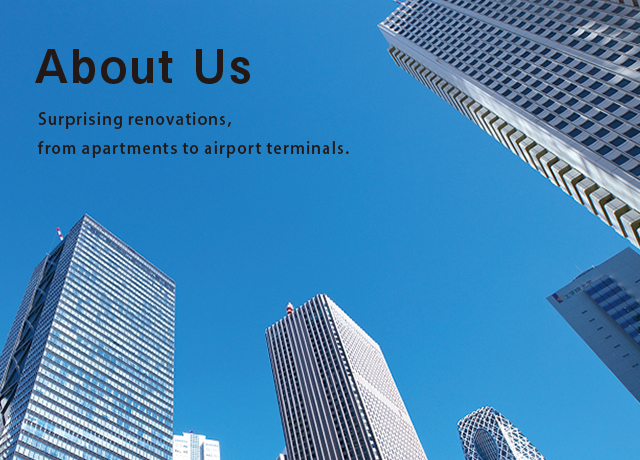 About us　Surprising renovations, from apartments to airport terminals.